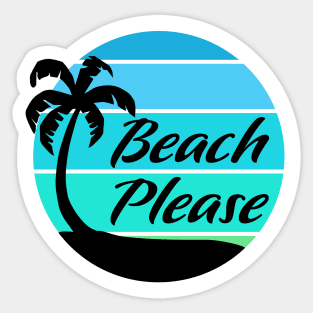 Beach Please - Ocean Sticker